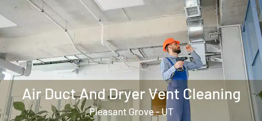 Air Duct And Dryer Vent Cleaning Pleasant Grove - UT