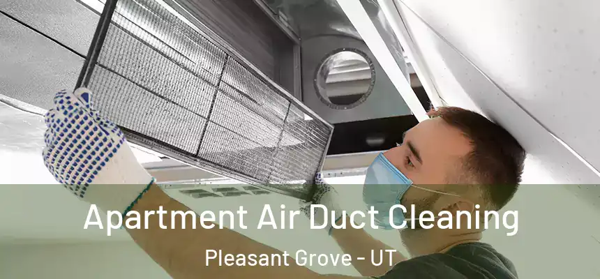 Apartment Air Duct Cleaning Pleasant Grove - UT