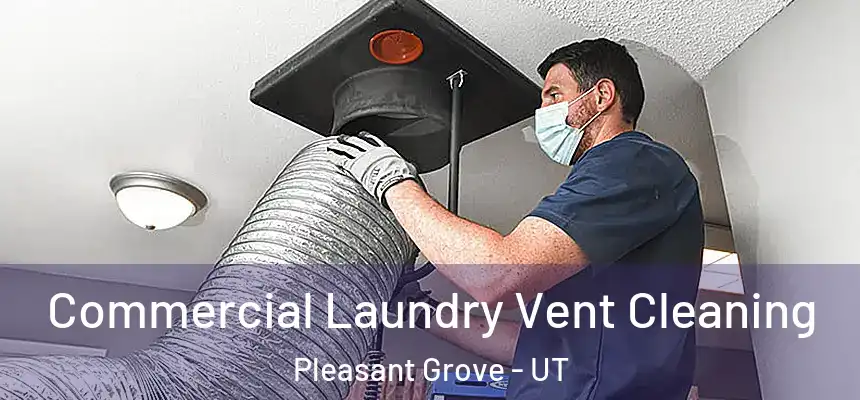 Commercial Laundry Vent Cleaning Pleasant Grove - UT