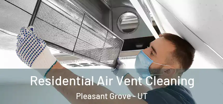  Residential Air Vent Cleaning Pleasant Grove - UT